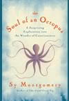 The Soul of an Octopus: A Surprising Exploration into the Wonder of Consciousness
